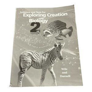Solutions and Tests for Exploring Creation With Biology Wile Durnell Homeschool